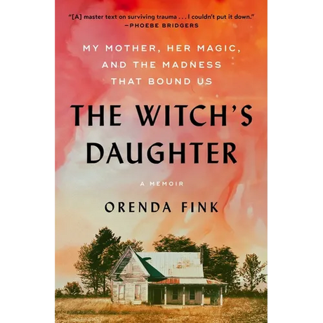 The Witch's Daughter: My Mother, Her Magic, and the Madness That Bound Us
