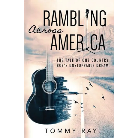 Rambling Across America: The Tale of One Country Boy's Unstoppable Dream