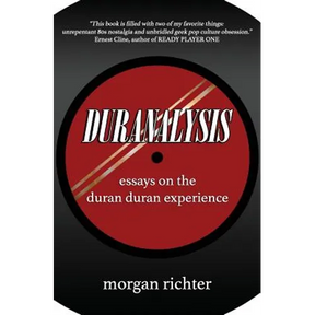 Duranalysis: Essays on the Duran Duran Experience