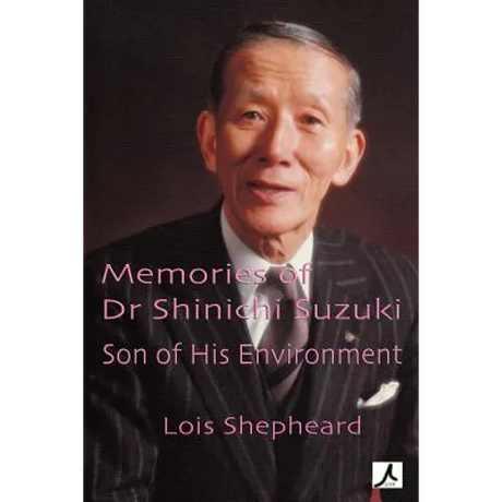 Memories of Dr Shinichi Suzuki: Son of His Environment