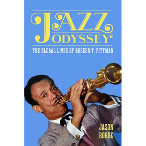 Jazz Odyssey: The Global Lives of Booker T. Pittman
