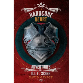 A Hardcore Heart: Adventures in a D.I.Y. Scene