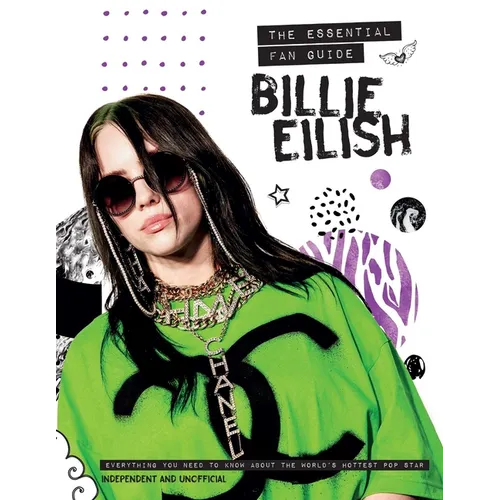 Billie Eilish: The Essential Fan Guide
