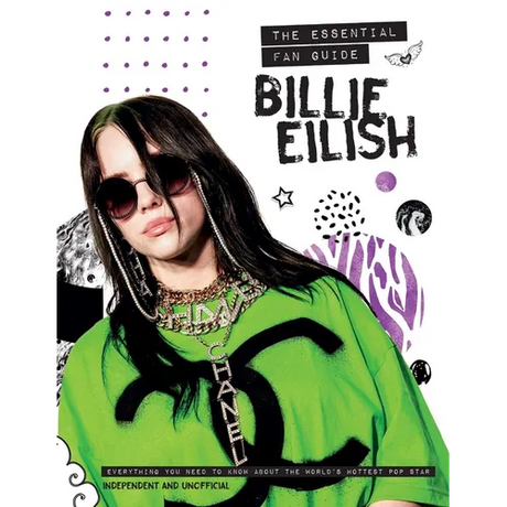 Billie Eilish: The Essential Fan Guide