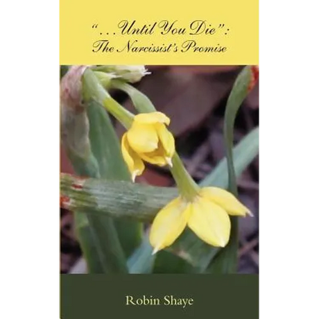 "...Until You Die": The Narcissist's Promise