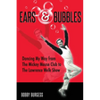 Ears & Bubbles: Dancing My Way from The Mickey Mouse Club to The Lawrence Welk Show