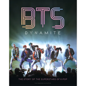 Bts - Dynamite: The Story of the Superstars of K-Pop