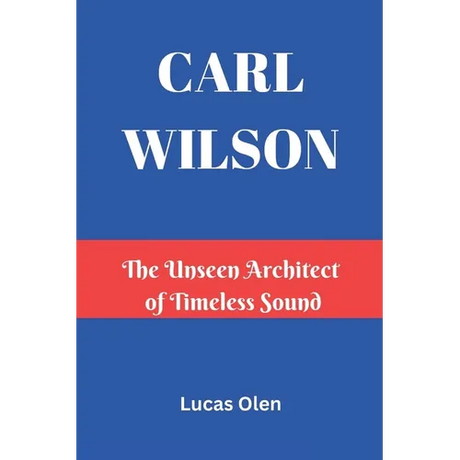 Carl Wilson: The Unseen Architect of Timeless Sound