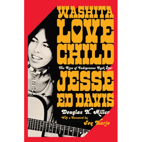 Washita Love Child: The Rise of Indigenous Rock Star Jesse Ed Davis