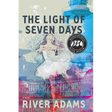 The Light of Seven Days a Novel