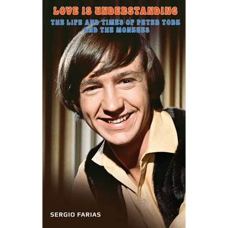 Love Is Understanding (hardback): The Life and Times of Peter Tork and The Monkees - Hardcover