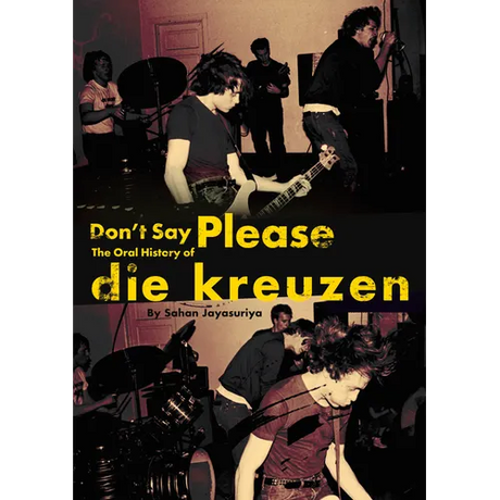 Don't Say Please -- The Oral History of Die Kreuzen - Paperback