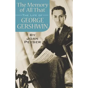 The Memory of All That: The Life of George Gershwin