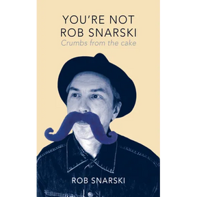 You're Not Rob Snarski: Crumbs from the Cake