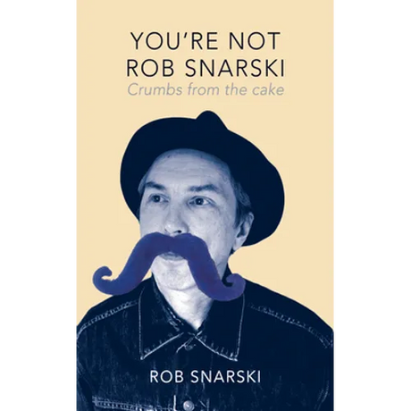 You're Not Rob Snarski: Crumbs from the Cake