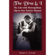 The Diva & I: My Life with Metropolitan Opera Star Patrice Munsel