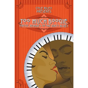 Too Much Boogie: Erotic Remixes of the Dirty Blues