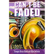 Can't Be Faded: Twenty Years in the New Orleans Brass Band Game