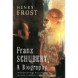 Franz Schubert: a Biography