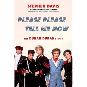 Please Please Tell Me Now: The Duran Duran Story