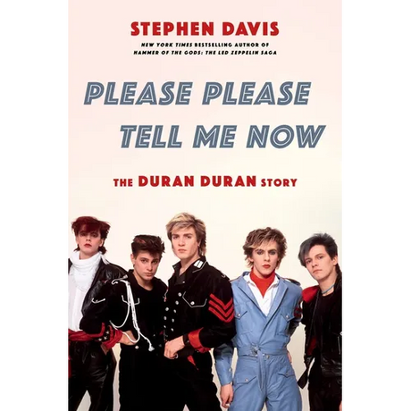 Please Please Tell Me Now: The Duran Duran Story