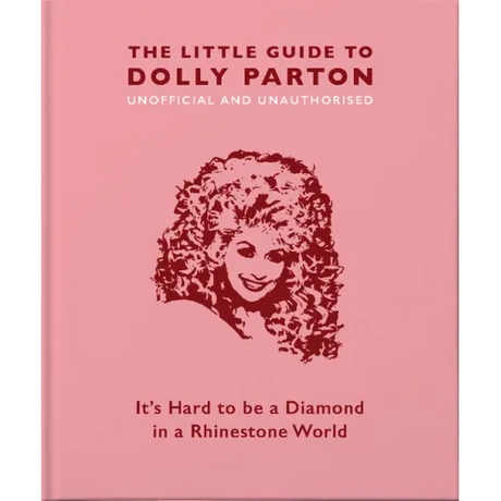 The Little Guide to Dolly Parton: It's Hard to Be a Diamond in a Rhinestone World