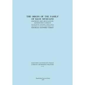 The Origin of the Family of Bach Musicians. Ursprung der Musicalisch-Bachischen Familie. (Facsimile 1929).