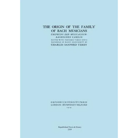 The Origin of the Family of Bach Musicians. Ursprung der Musicalisch-Bachischen Familie. (Facsimile 1929).