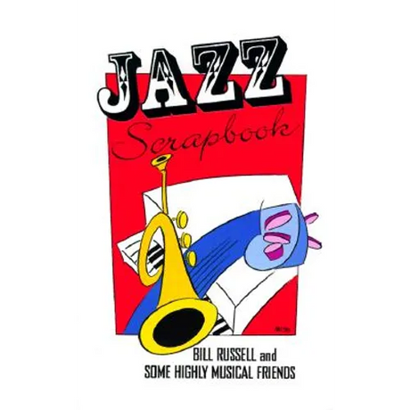 Jazz Scrapbook: Bill Russell and Some Highly Musical Friends