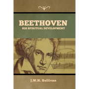 Beethoven: His Spiritual Development
