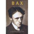 Bax: A Composer and His Times