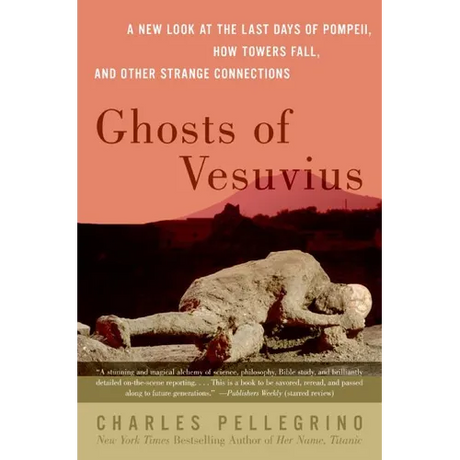 Ghosts of Vesuvius: A New Look at the Last Days of Pompeii, How Towers Fall, and Other Strange Connections