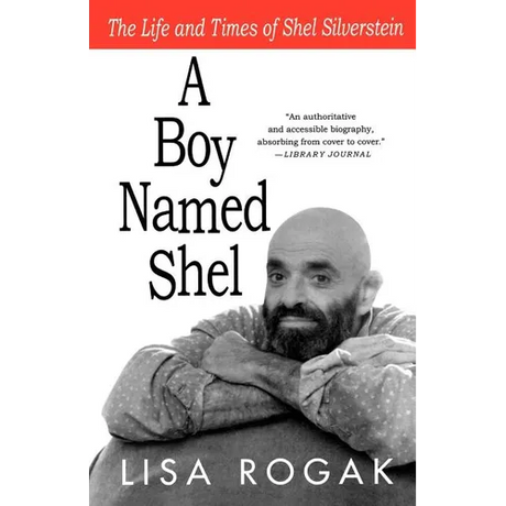 A Boy Named Shel: The Life and Times of Shel Silverstein