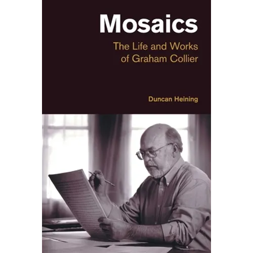 Mosaics: The Life and Works of Graham Collier