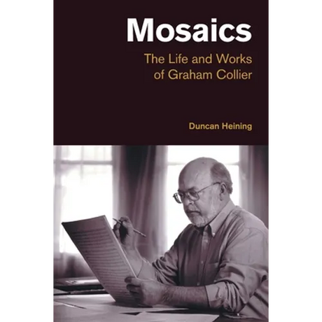 Mosaics: The Life and Works of Graham Collier