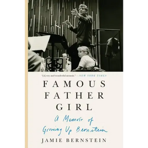Famous Father Girl: A Memoir of Growing Up Bernstein