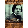 Chopin in Paris: The Life and Times of the Romantic Composer