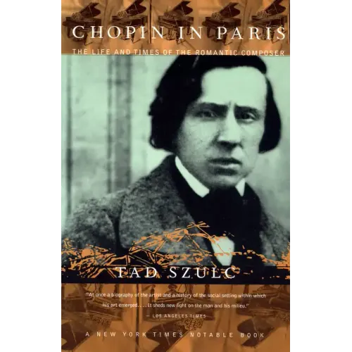 Chopin in Paris: The Life and Times of the Romantic Composer