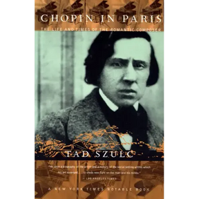 Chopin in Paris: The Life and Times of the Romantic Composer