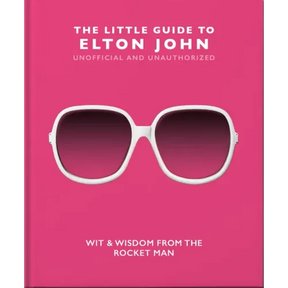 The Little Guide to Elton John: Wit, Wisdom and Wise Words from the Rocket Man