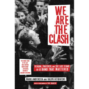 We Are the Clash: Reagan, Thatcher, and the Last Stand of a Band That Mattered