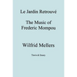 Le Jardin Retrouve. the Music of Frederic Mompou.