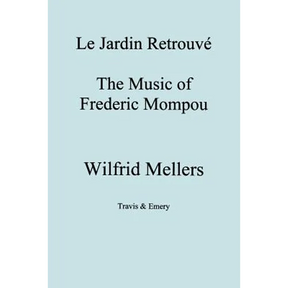 Le Jardin Retrouve. the Music of Frederic Mompou.