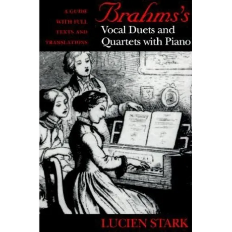 Brahms's Vocal Duets and Quartets with Piano: A Guide with Full Texts and Translations