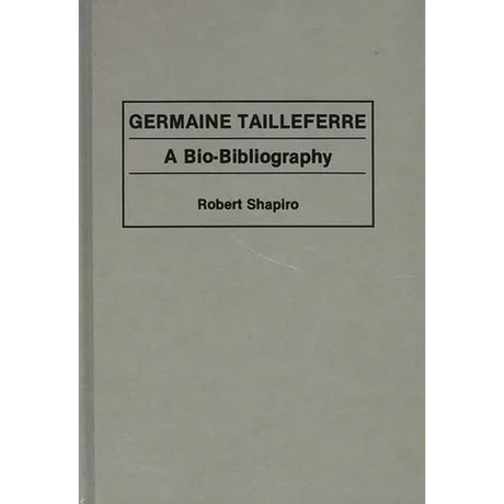 Germaine Tailleferre: A Bio-Bibliography