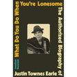What Do You Do When You're Lonesome: The Authorized Biography of Justin Townes Earle