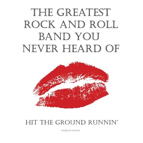 The Greatest Rock And Roll Band You Never Heard Of