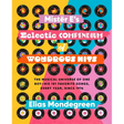 Mistër E's Eclectic Compendium of Wondrous Hits: The Musical Universe of One Boy--His 101 Favorite Songs, Every Year, Since 1976
