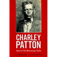 Charley Patton: Voice of the Mississippi Delta