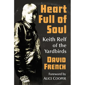 Heart Full of Soul: Keith Relf of the Yardbirds
